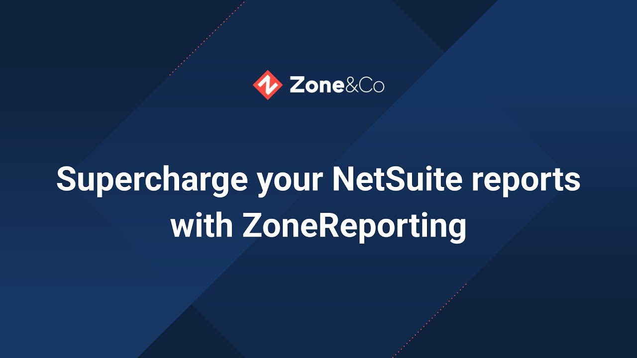 Supercharge your NetSuite reports with ZoneReporting