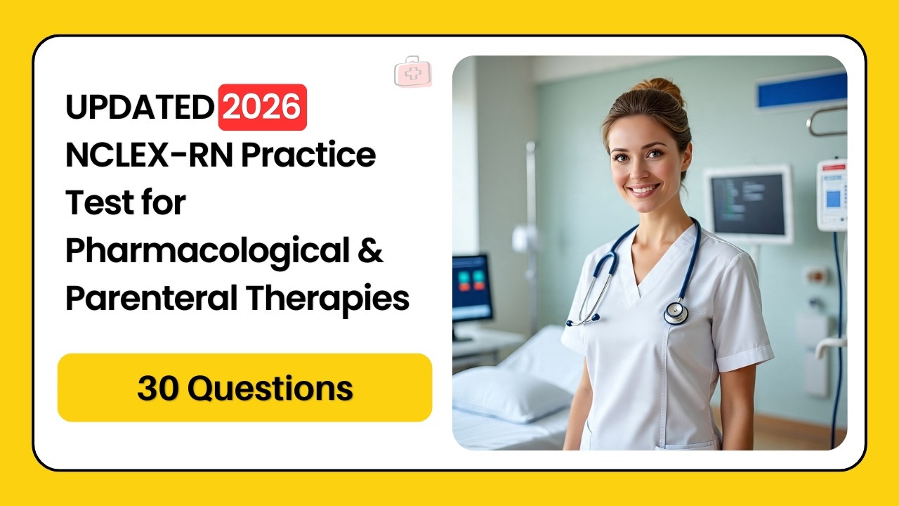 UPDATED 2026 NCLEX-RN Practice Test for Pharmacological & Parenteral Therapies 30 Questions