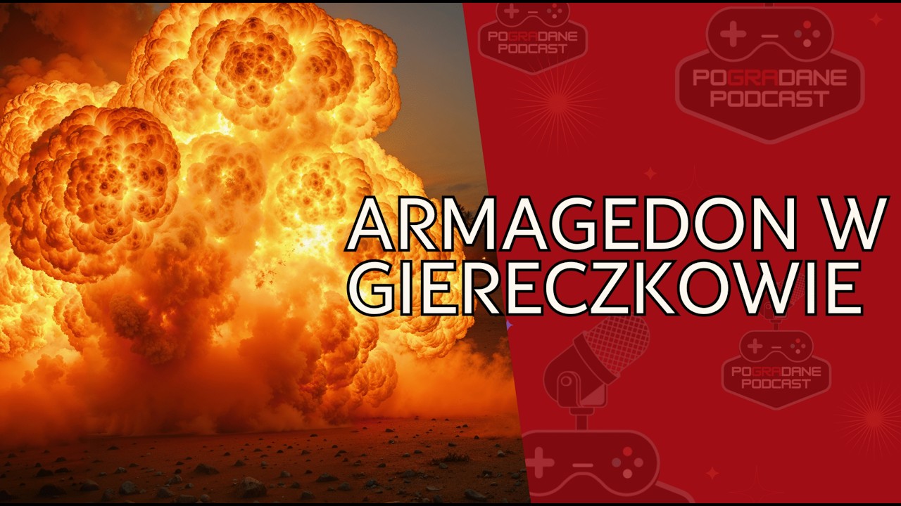 Armageddon w Giereczkowie - Pogradane #58