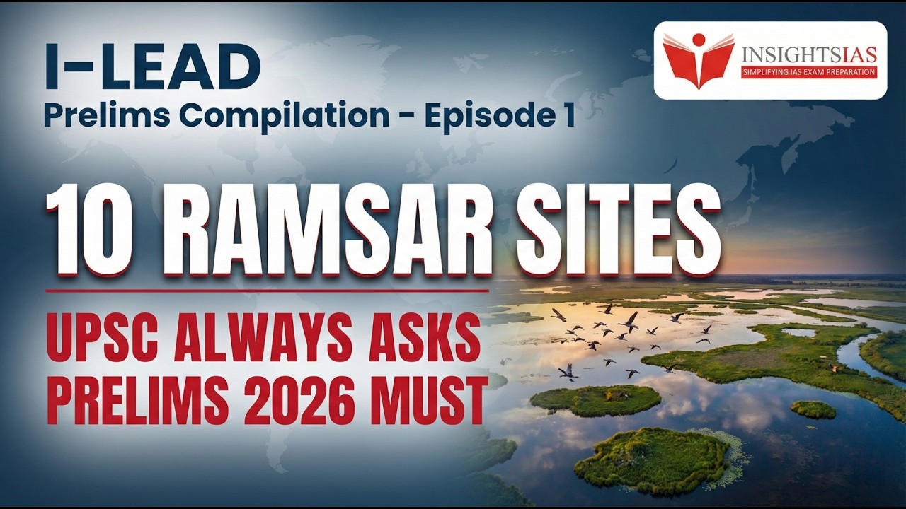 I-LEAD – UPSC Current Affairs Compilation Series: Top 10 Ramsar Sites for Prelims 2026 | InsightsIAS