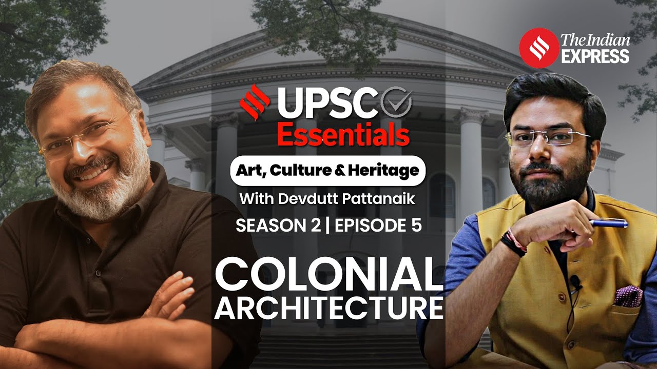 UPSC Art & Culture: What Colonial Architecture Of India Tells Us About The Era?| S2 Ep5 | 1 Aug 2024