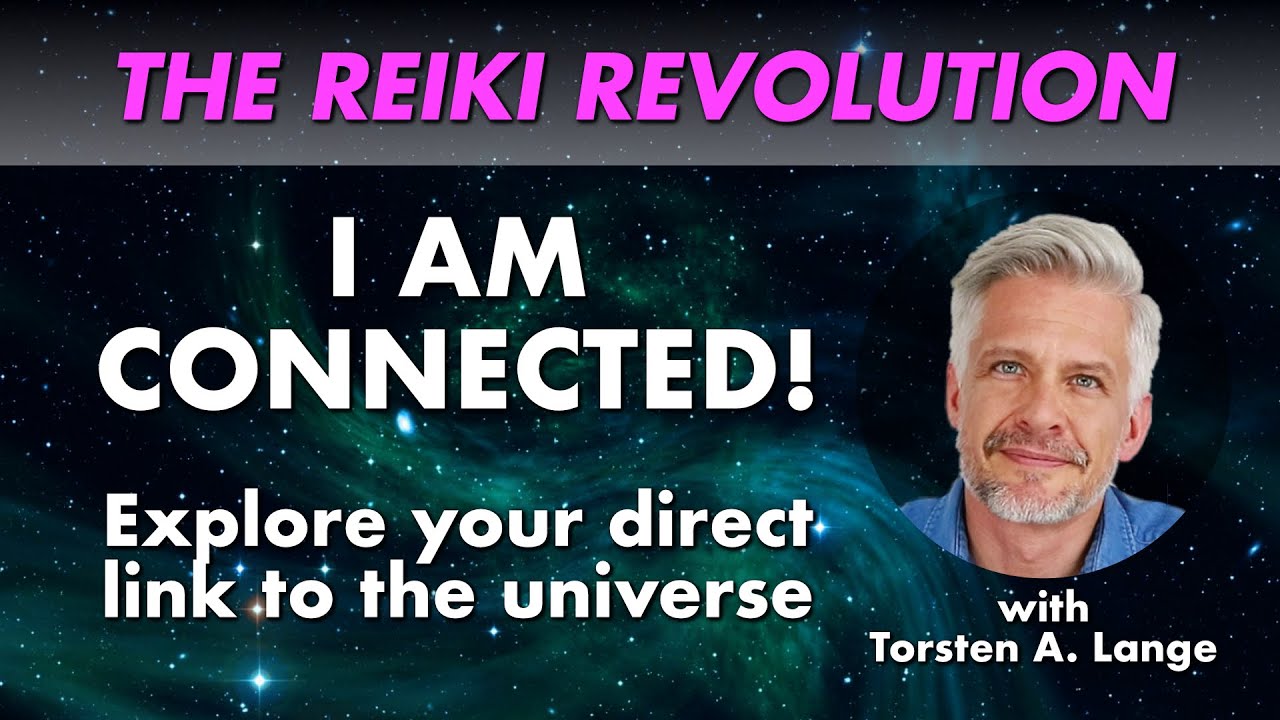 I AM CONNECTED | The Reiki Revolution | Torsten A. Lange