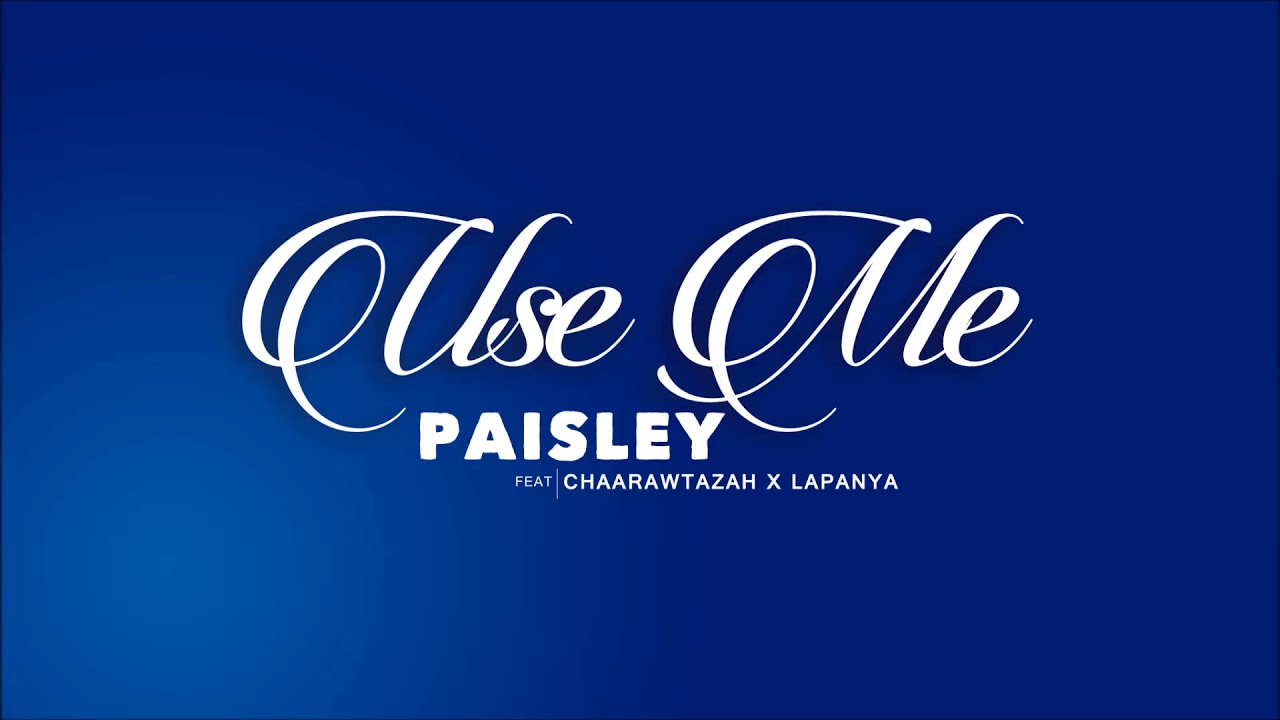 USE ME |  PAISLEY Feat.  Chaarawtazah X Lapanya
