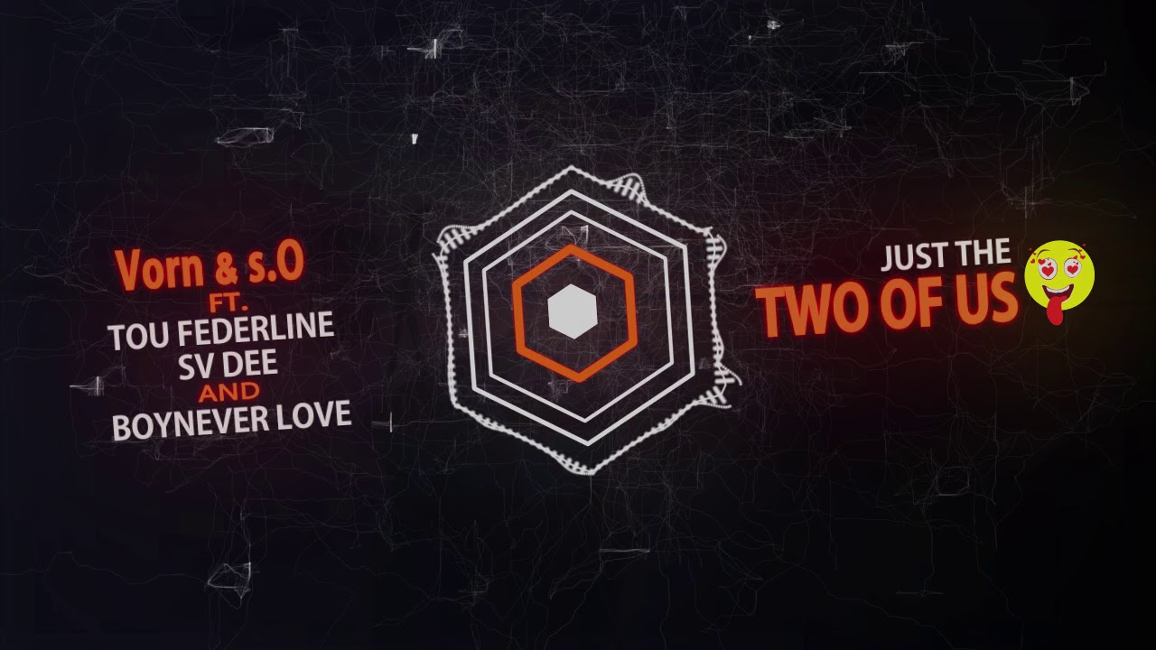 Just The Two Of Us  Vorn & s O  ft  Tou Federline & SV Dee & BoyNever Love  mix 2018