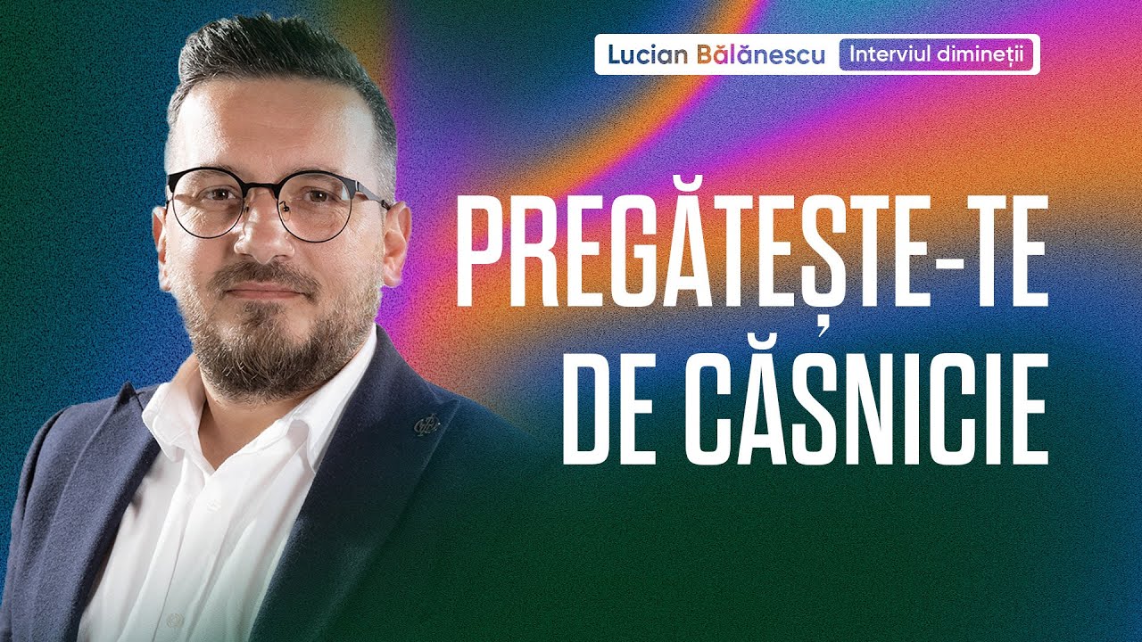Pregatire pentru casatorie - pastor Lucian Balanescu