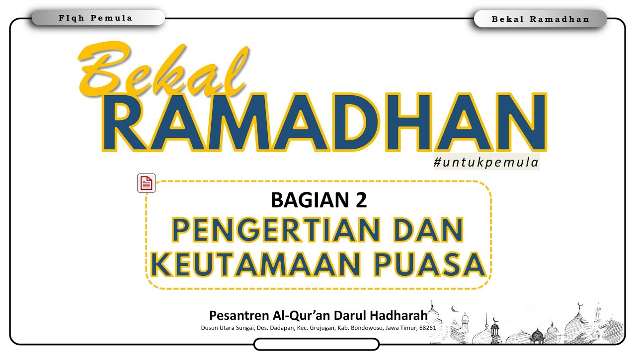 BAGIAN 2 (PENGERTIAN, SEJARAH DAN KEUTAMAAN PUASA) - BEKAL RAMADHAN