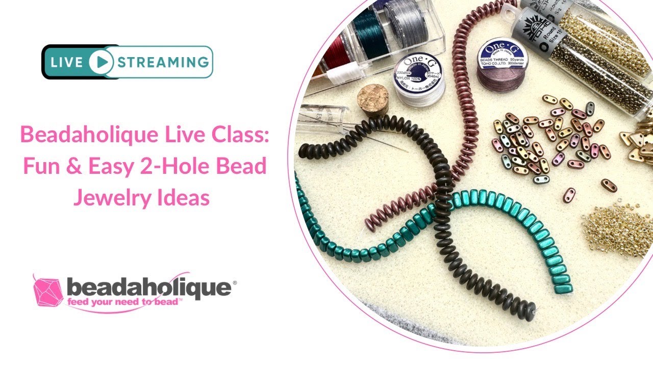 Beadahlique Live - Fun & Easy 2-Hole Bead Jewelry Ideas