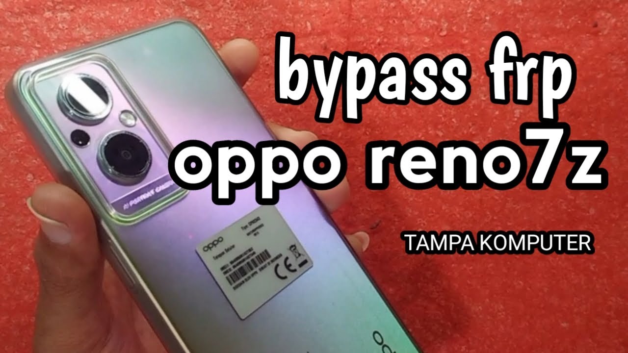 Cara Bypass Frp Oppo Reno 7z (CPH 2343)