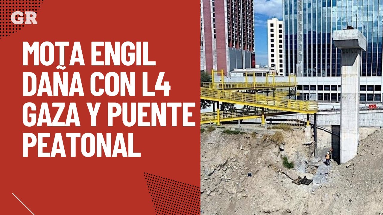 Mota Engil daña con L4 del Metro gaza y puente peatonal | Monterrey
