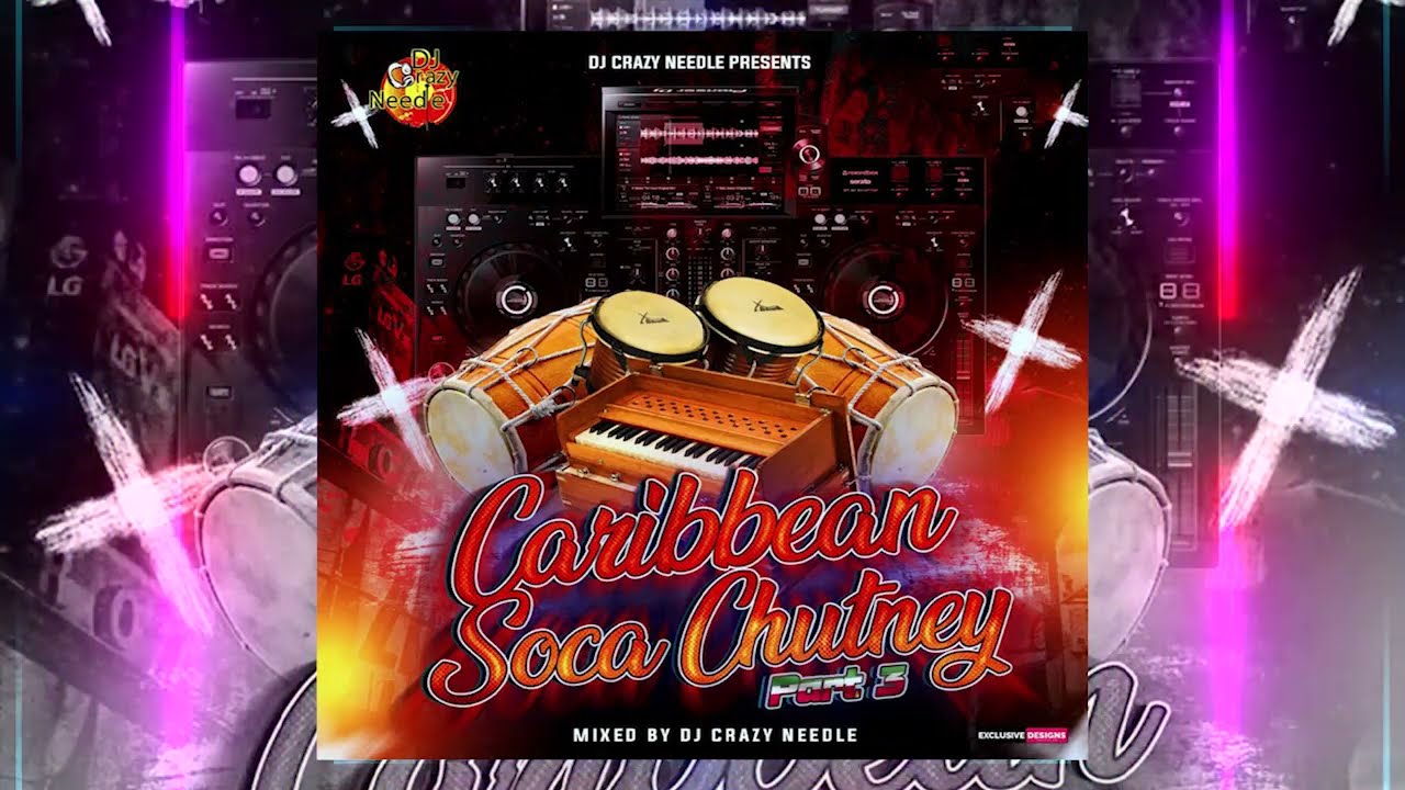 FULL ALBUM | DJ CRAZY NEEDLE | THE CARIBBEAN SOCA CHUTNEY SUMMER MIXTAPE PART 3 | AUDIO