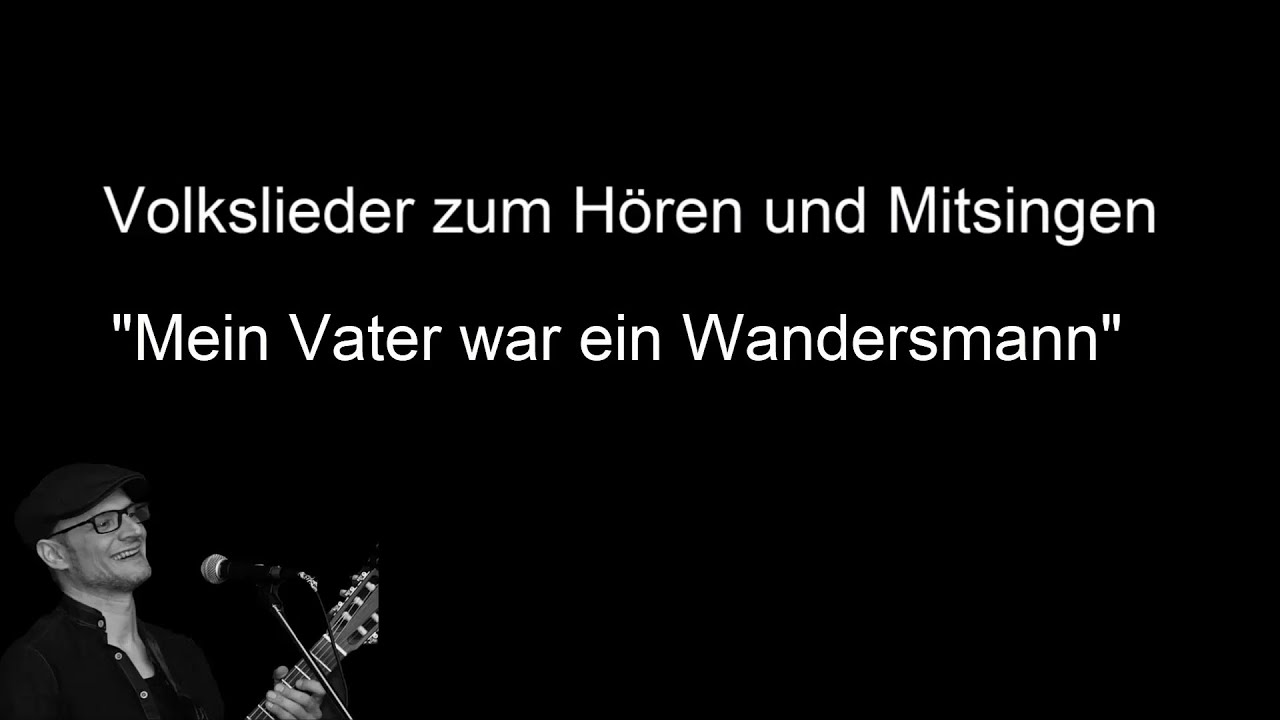 Mein Vater war ein Wandersmann - Volkslieder mit Text zum Hören und Mitsingen