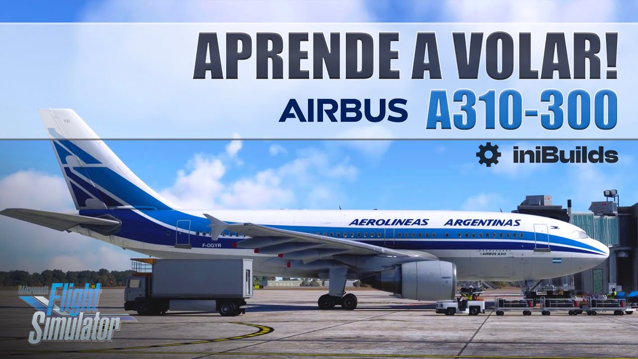 TUTORIAL iniBuilds A310-300 - Vuelo completo Cordoba - Buenos Aires