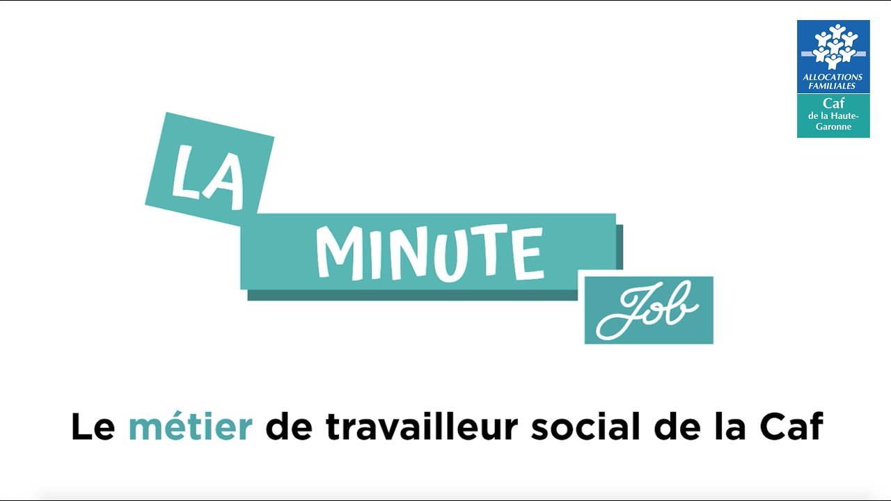 La minute job #3 : le m&eacute;tier de travailleur social de la Caf