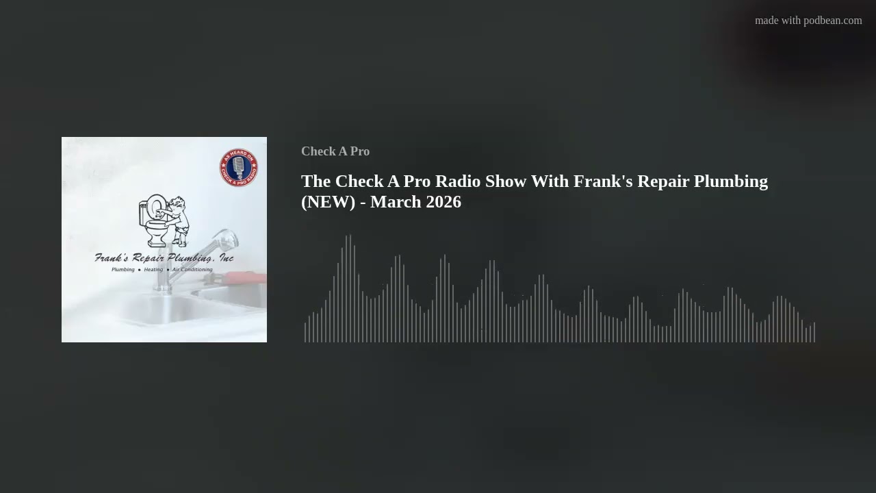 The Check A Pro Radio Show With Frank's Repair Plumbing (NEW) - March 2026