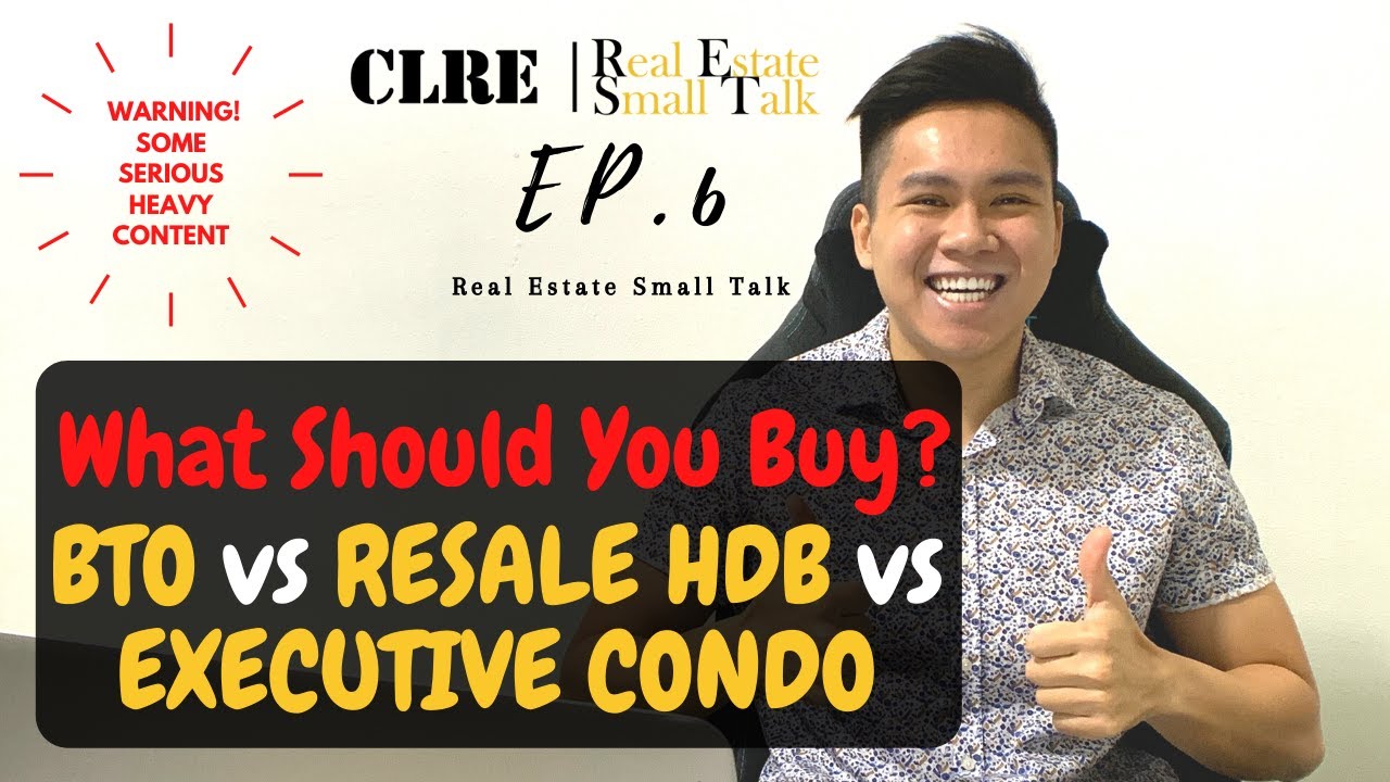 BTO vs HDB Resale vs Executive Condo, What Should You Buy? | Ep6 Real Estate Small Talk! | Singapore