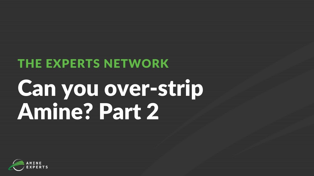 Can You Over-Strip Amine Systems? (Part 2)