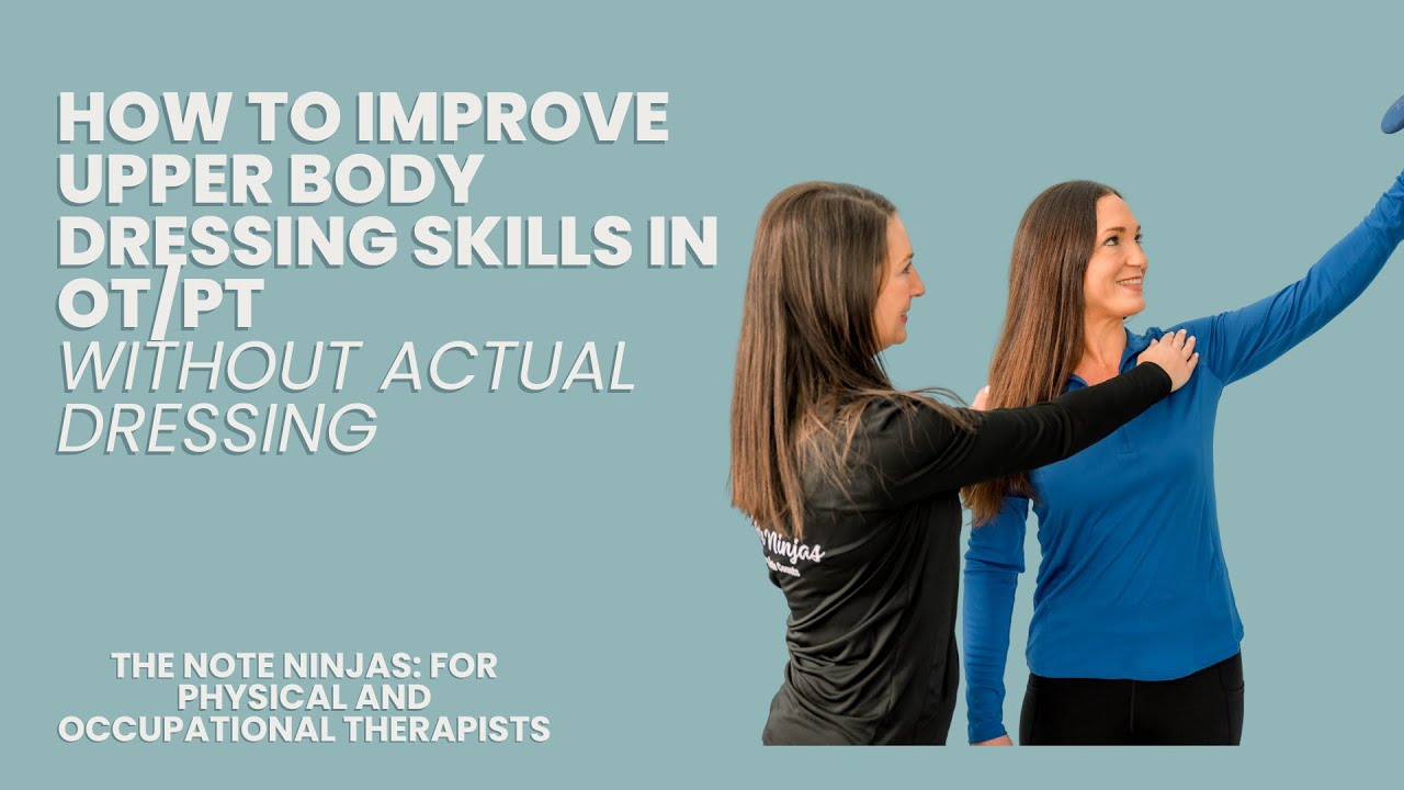 How to Improve Upper Body Dressing Skills in OT/PT (Without Actual Dressing)
