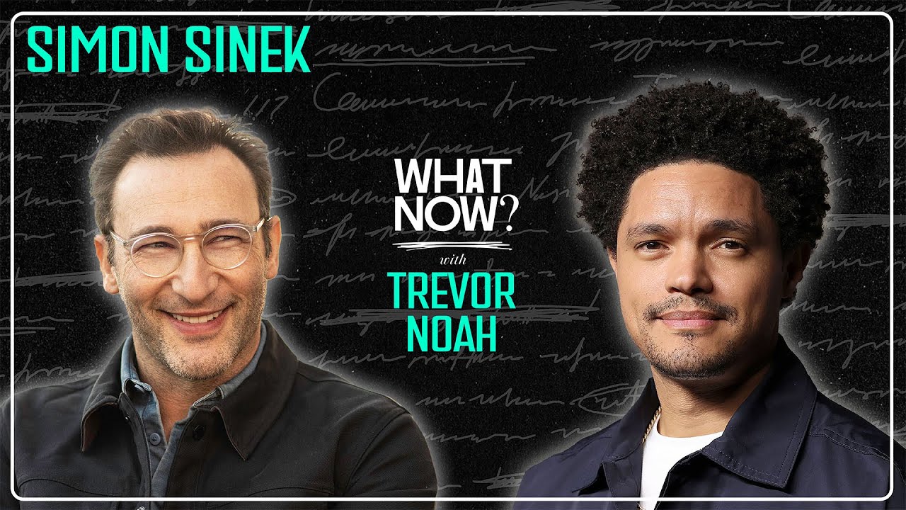 Why Are All Bosses Idiots? with Simon Sinek | What Now? with Trevor Noah Podcast