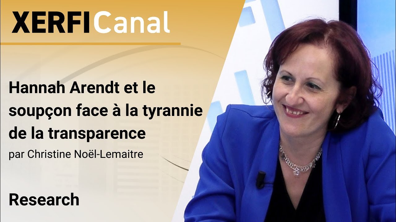 Hannah Arendt et le soupçon face à la tyrannie de la transparence [Christine Noël-Lemaitre]