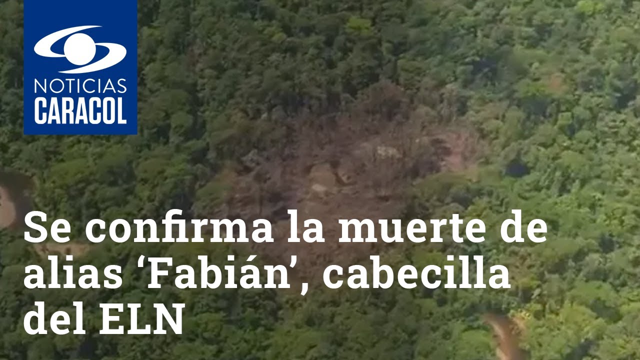 Se confirma la muerte de alias ‘Fabián’, cabecilla del ELN en Chocó