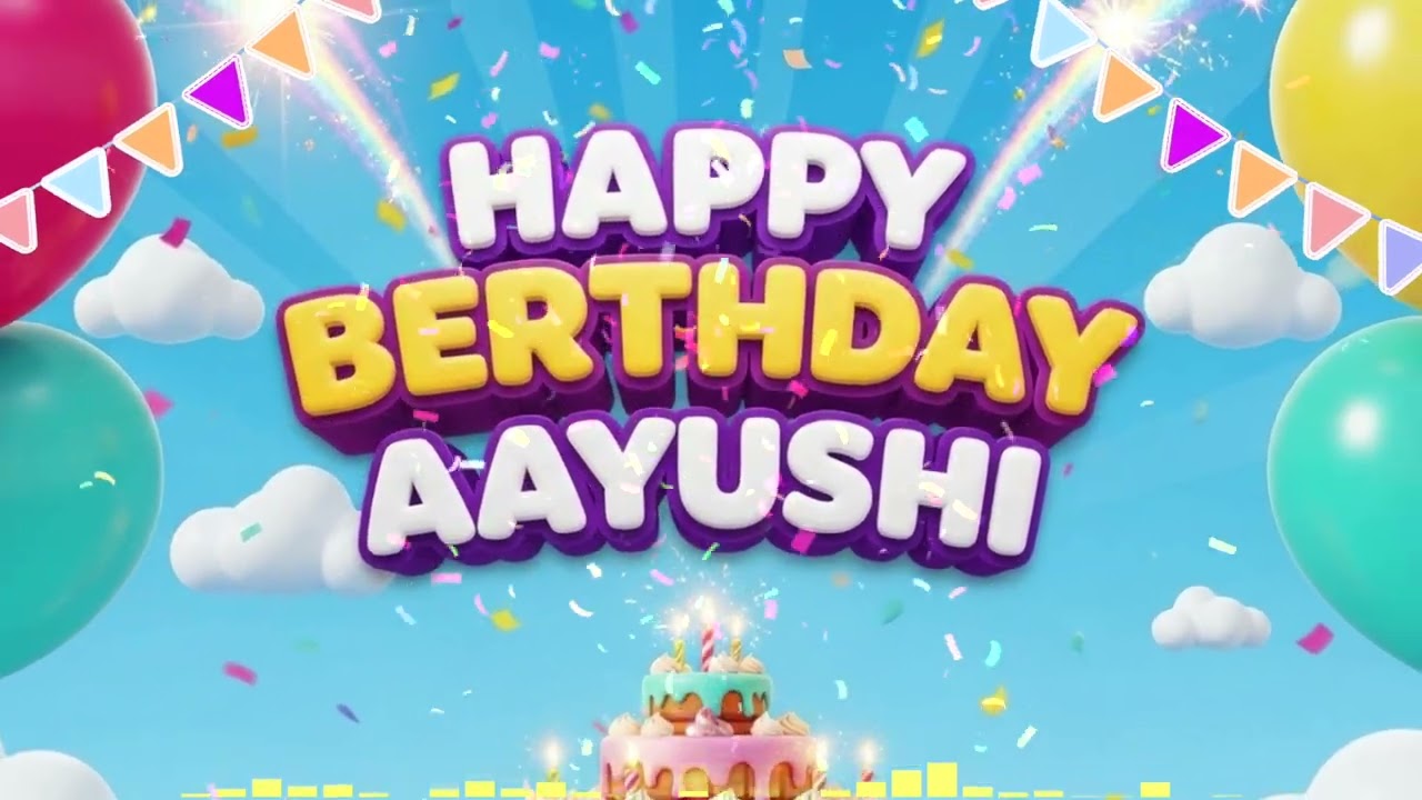 Aayushi Birthday Song – Happy Birthday Aayushi 🎉 Birthday Songs With Name