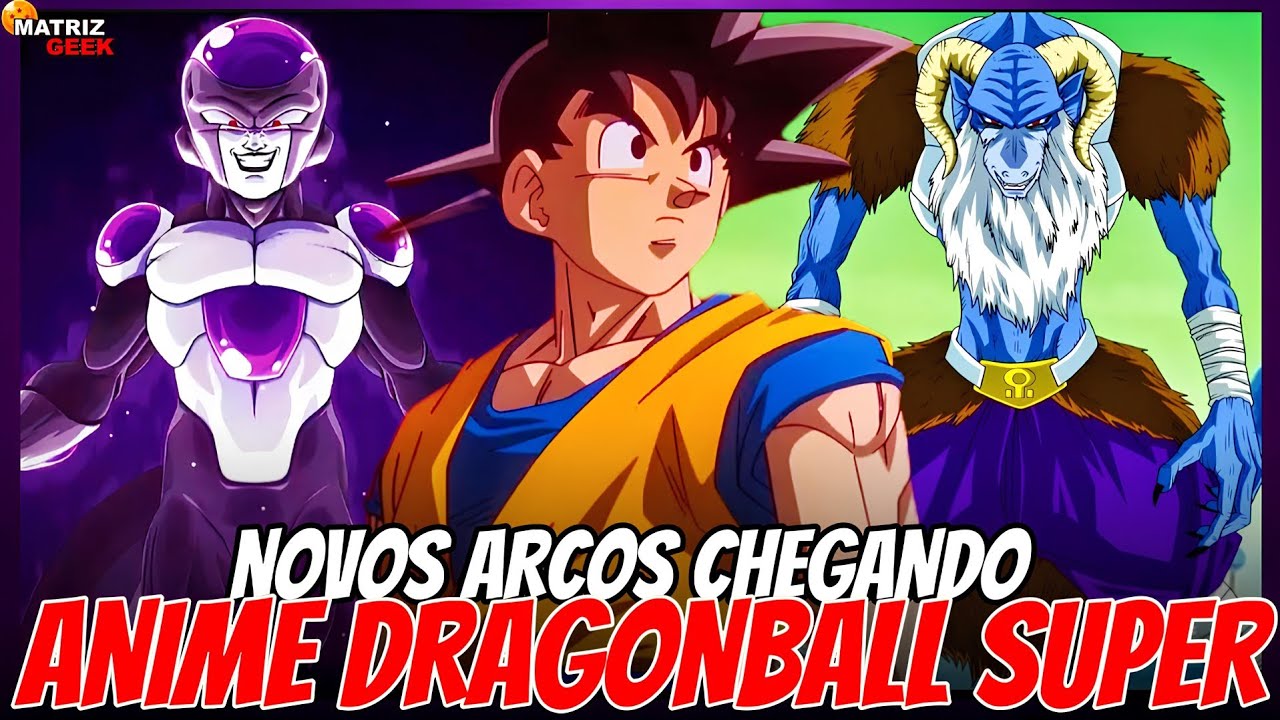 NOVOS ARCOS DE DRAGONBALL SUPER CONFIRMADOS - TUDO QUE VEM POR AI NO ANIME DE DRAGONBALL SUPER !