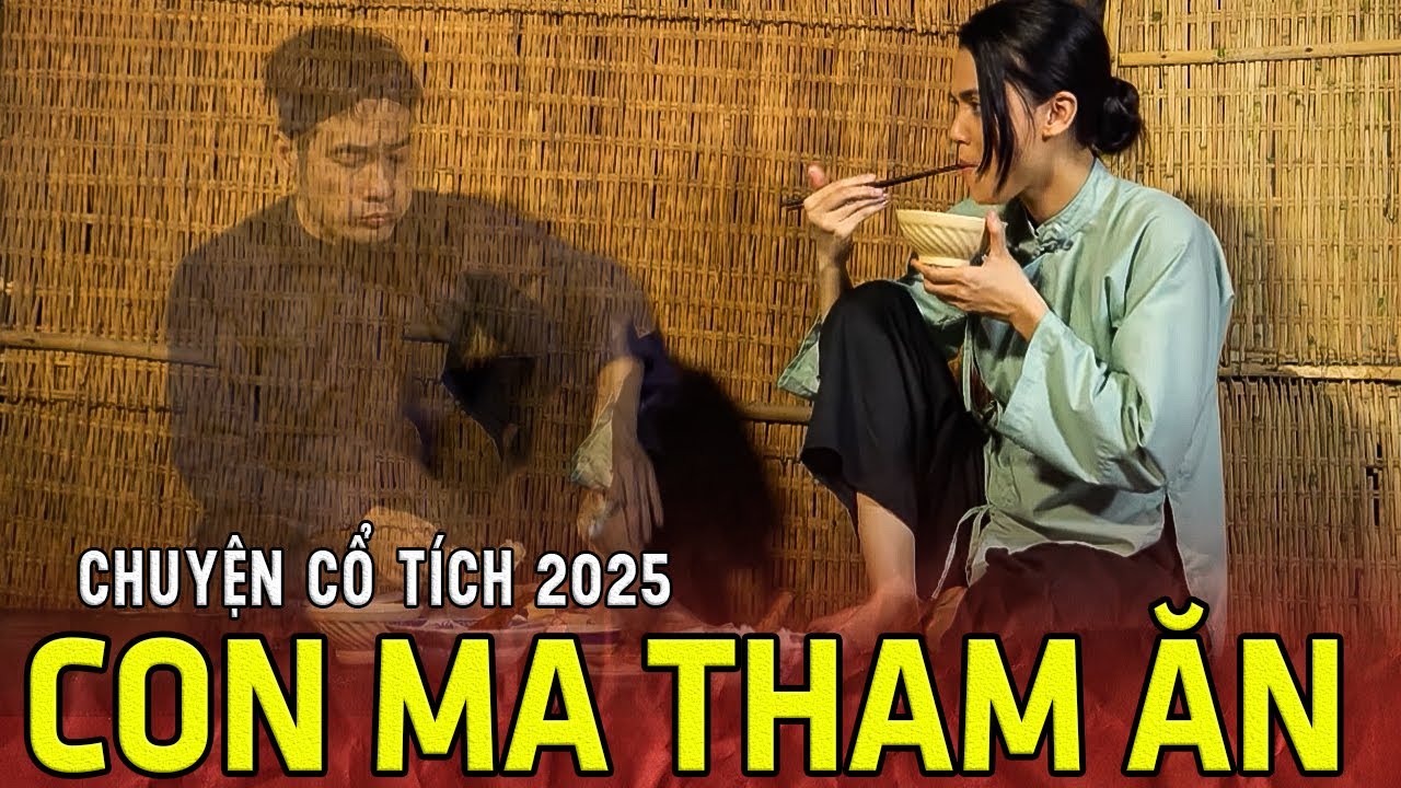 CON MA THAM ĂN🍀 Chuyện Cổ Tích Mới Nhất 2025🍀Cổ Tích Đất Việt 2025🍀Cổ Tích Việt Nam 2025 🍀 Cổ Tích