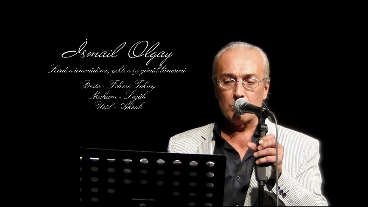 İsmail olgay ~ Kırdın ümmîdimi, yıktın şu gönül lânesini