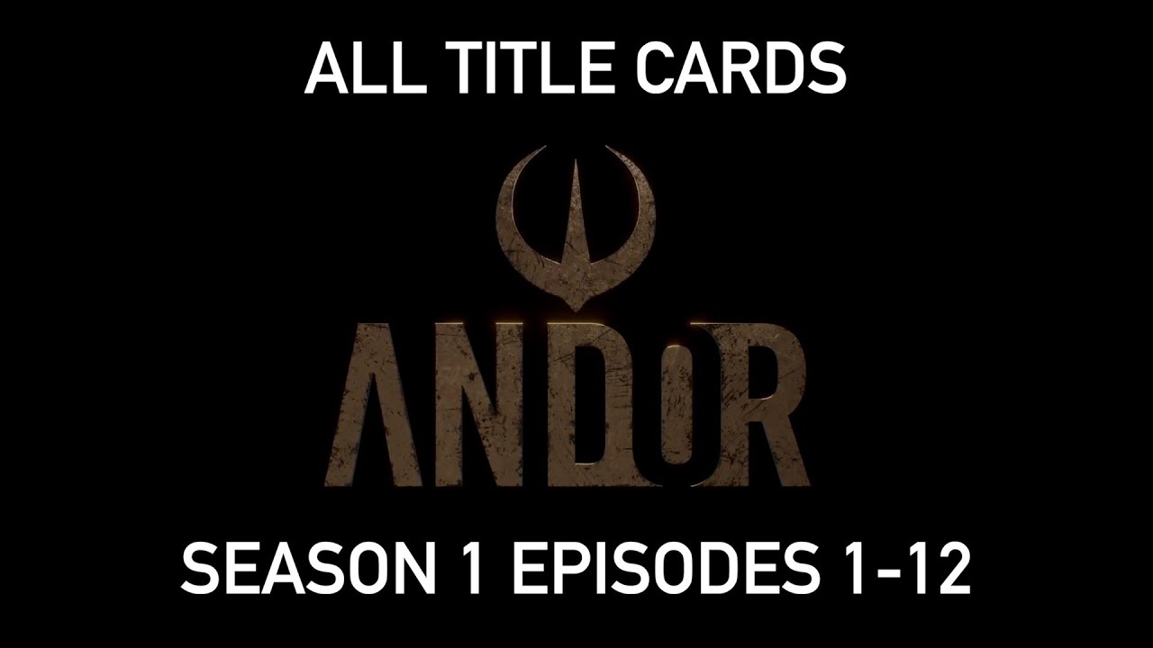 All Andor Title Cards - SEASON 1 Ep. 1-12