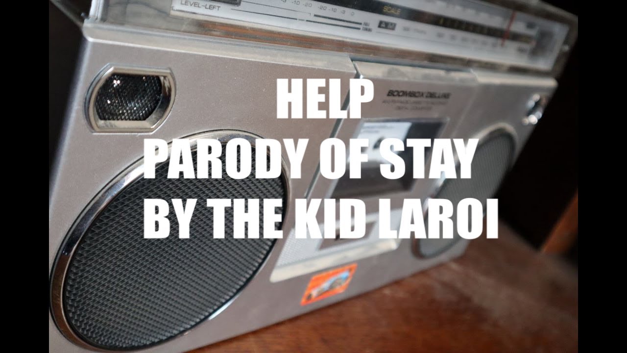 Help ( Parody of Stay by THE KID LAROI )