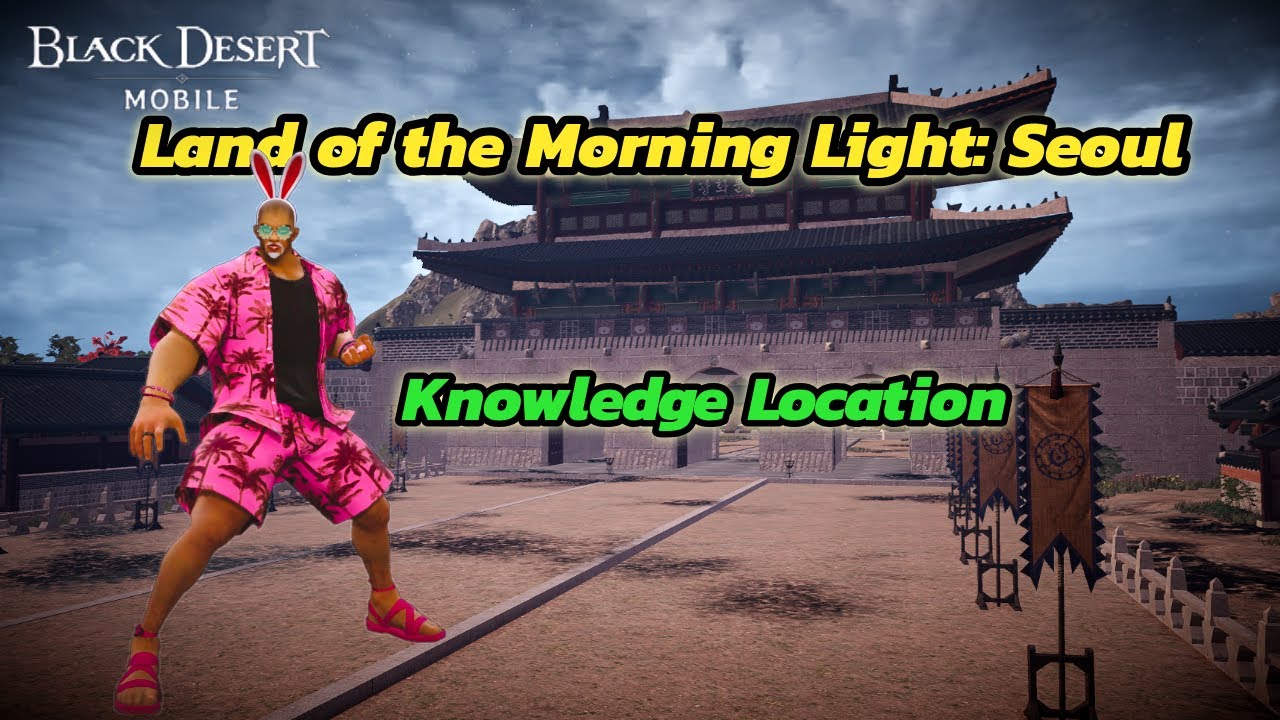Black Desert Mobile - Land of the Morning Light: Seoul (knowledge location)
