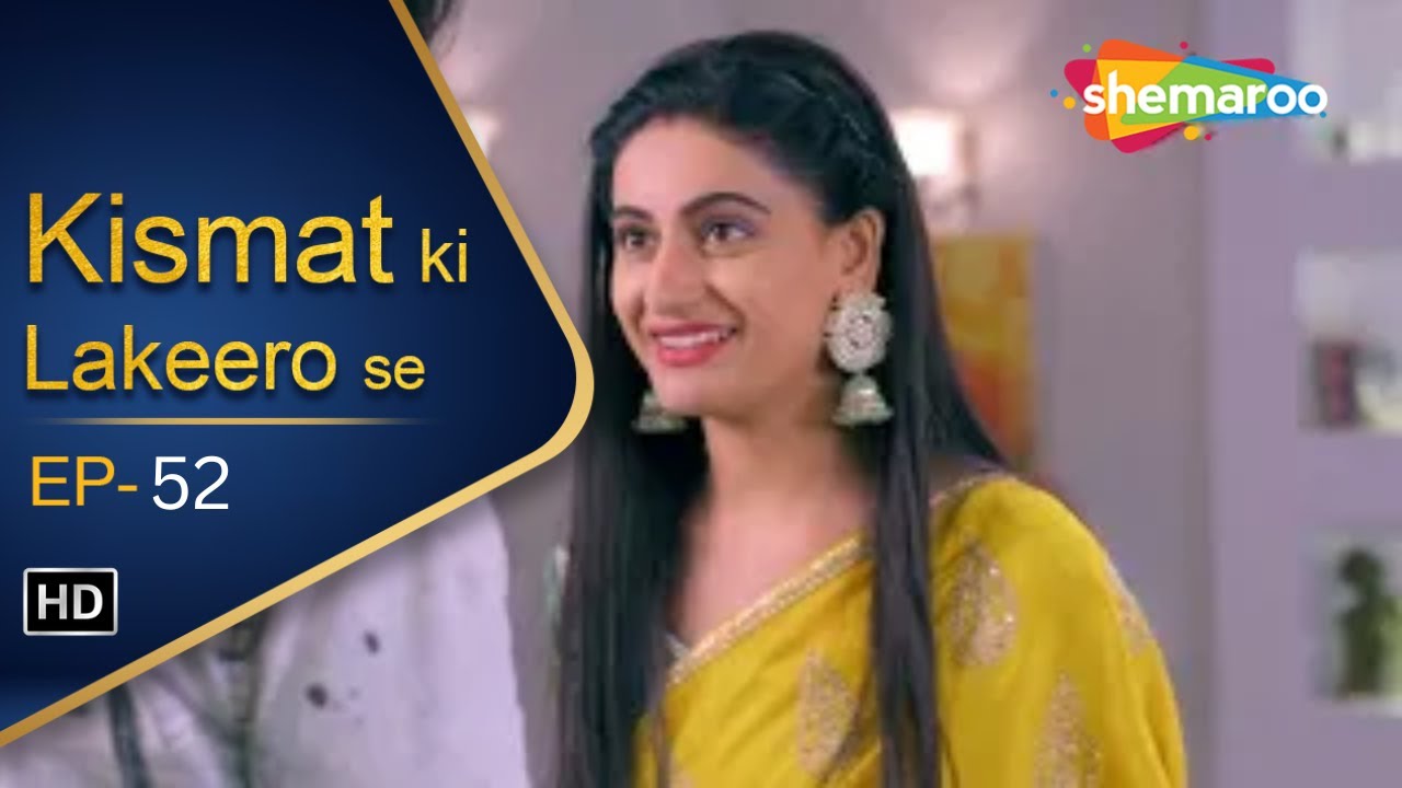 Kismat Ki Lakeeron Se Full Episode 52 | Hindi Romantic Show | Indian Tv Show | HD Video