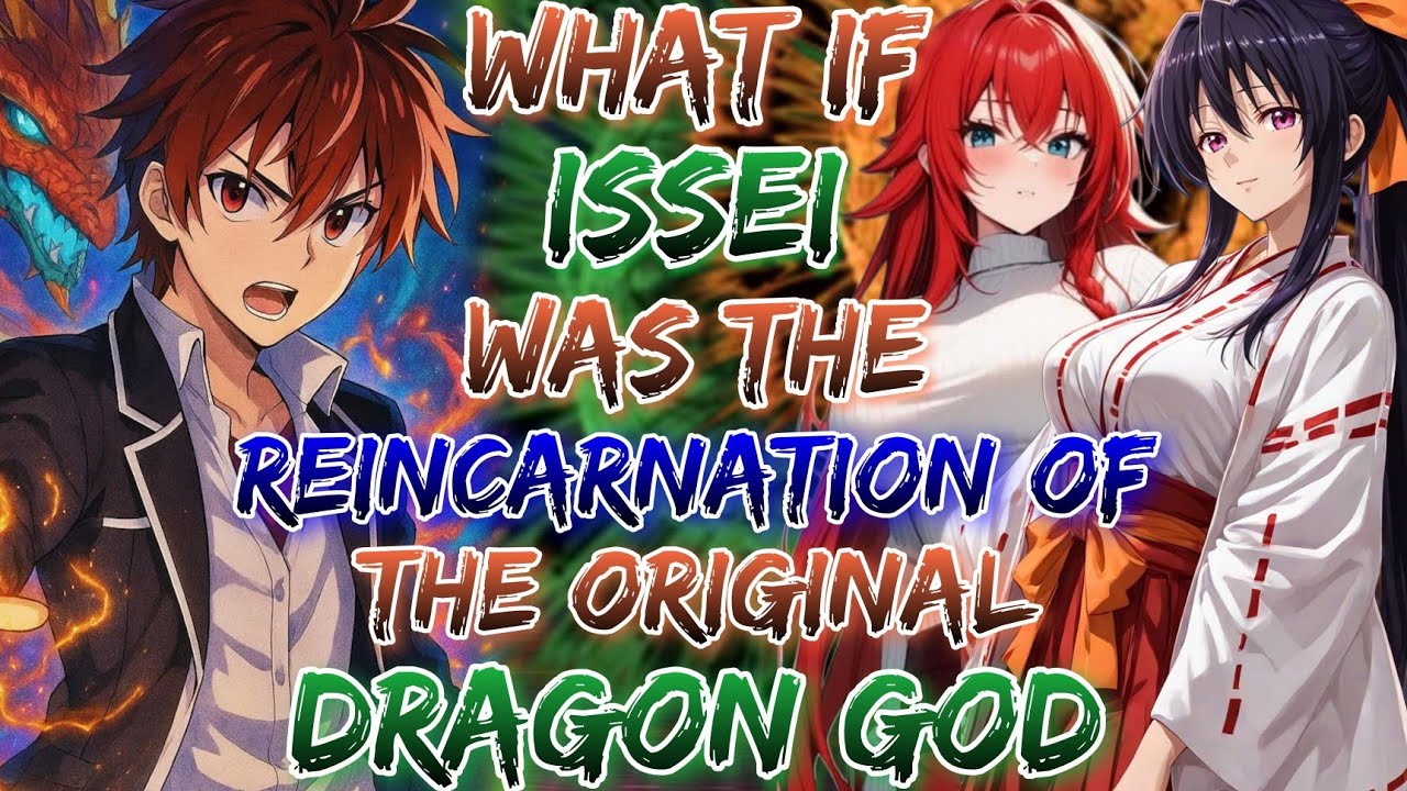 DRAGON'S LEGACY: What-if Issei Was The Reincarnation Of The Original Dragon God