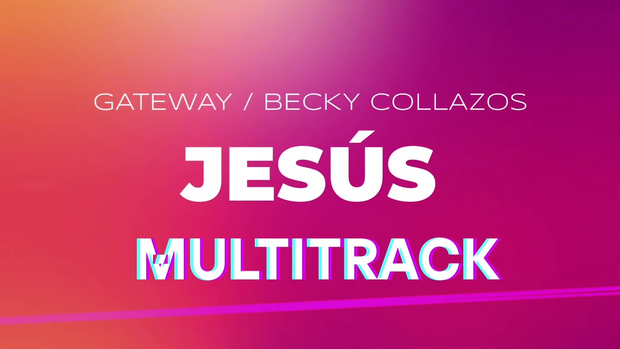 Jesús | Becky Collazos | Gateway | Multitrack