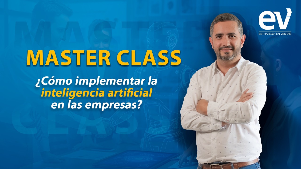 ¿Cómo implementar la inteligencia artificial en las empresas? #masterclass