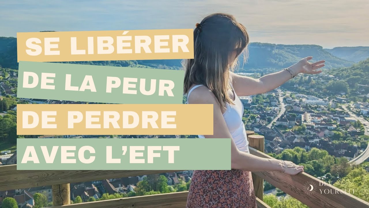 💔 Se Libérer de la Peur de Perdre | Session d'EFT