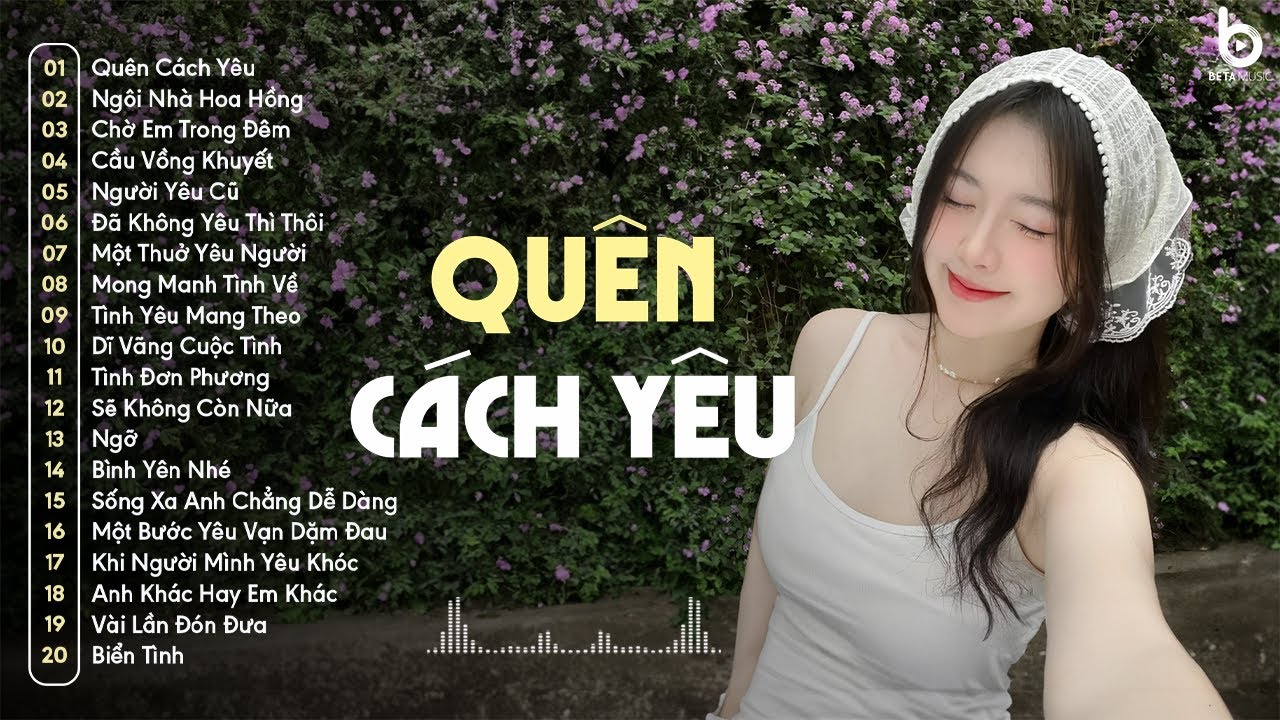 Quên Cách Yêu, Ngôi Nhà Hoa Hồng - Nhạc 8x 9x Đời Đầu - Nhạc Remix 8x 9x Đời Đầu Hay Nhất Hiện Nay