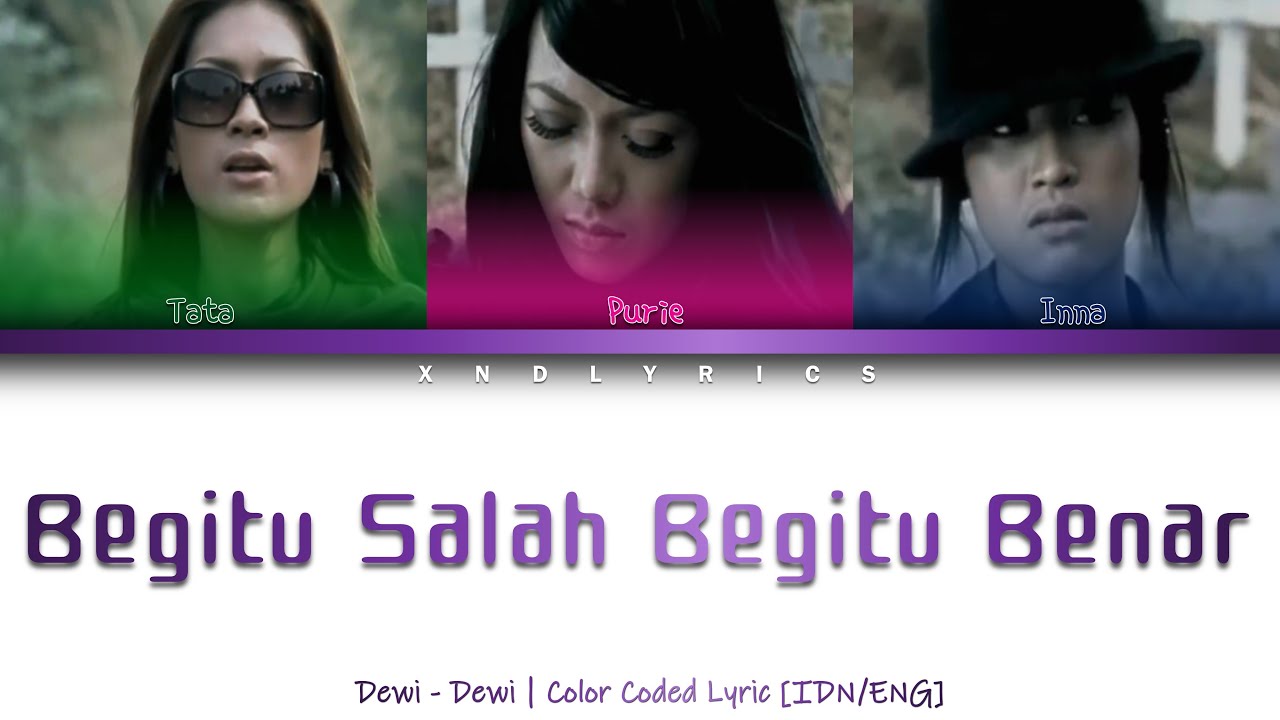 Dewi Dewi - Begitu Salah Begitu Benar (Color Coded Lyrics/Lirik INA/ENG)