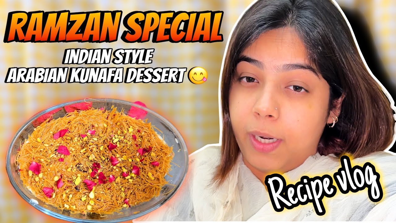 My First Ramzan Vlog🤲| Ramzan Special Indian Style Kunafa Dessert Recipe 😋