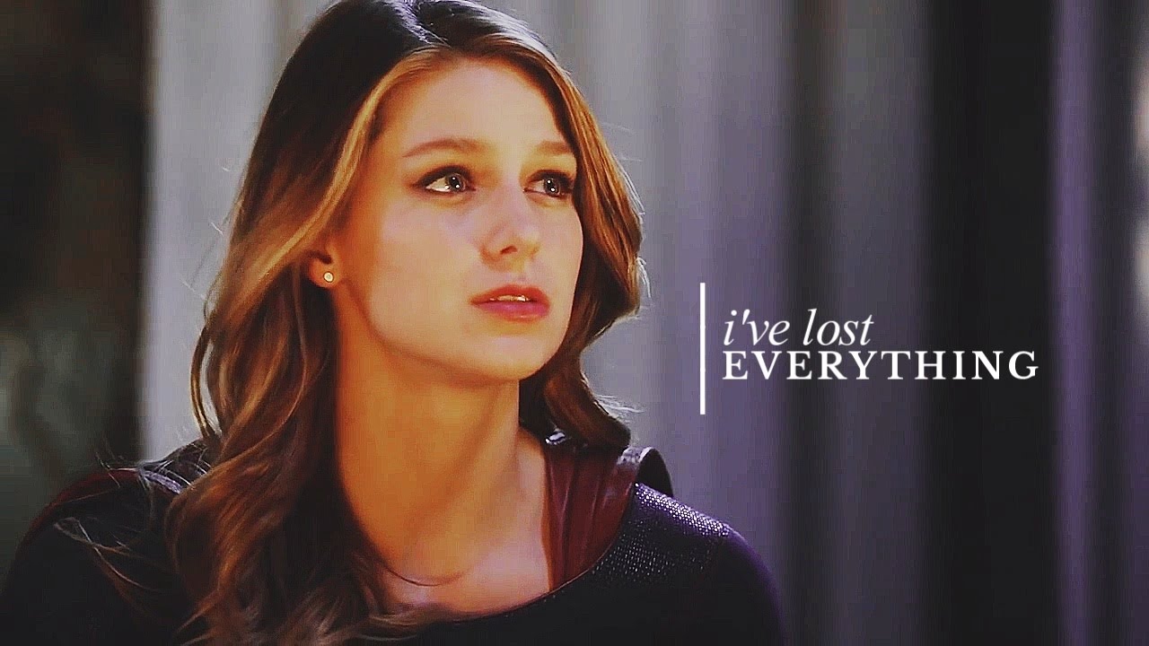 kara danvers | i've lost everything