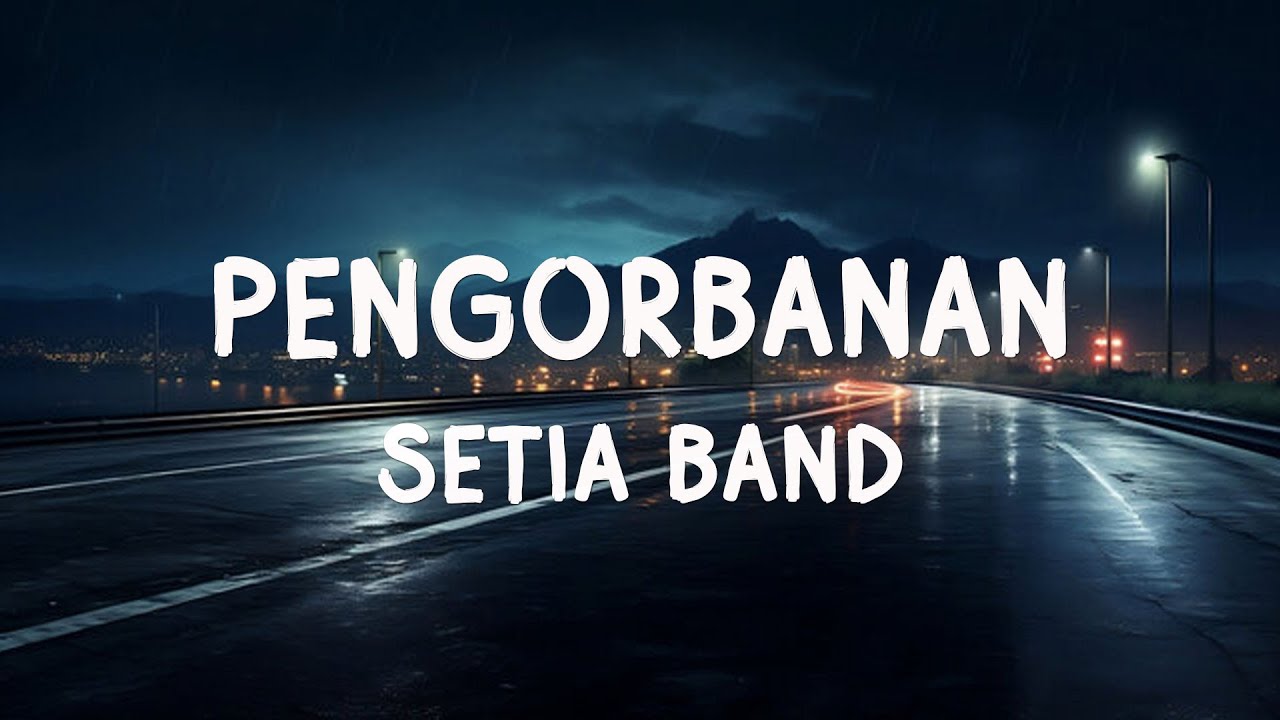 Setia Band - Pengorbanan | Lirik Lagu
