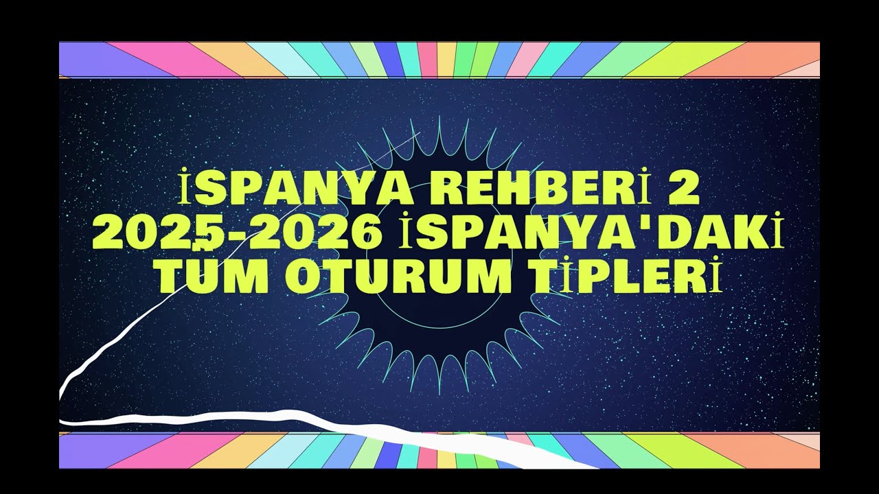 İspanya Rehberi 2 2025 2026 İspanya'daki Tüm Oturum Tipleri