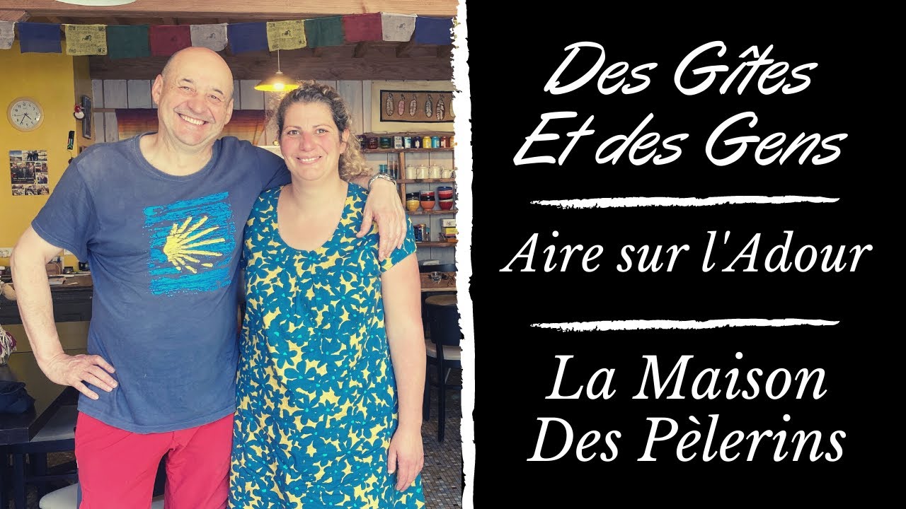 Des Gîtes et des Gens - Ep49 - Aire sur l'Adour - La Maison des Pèlerins