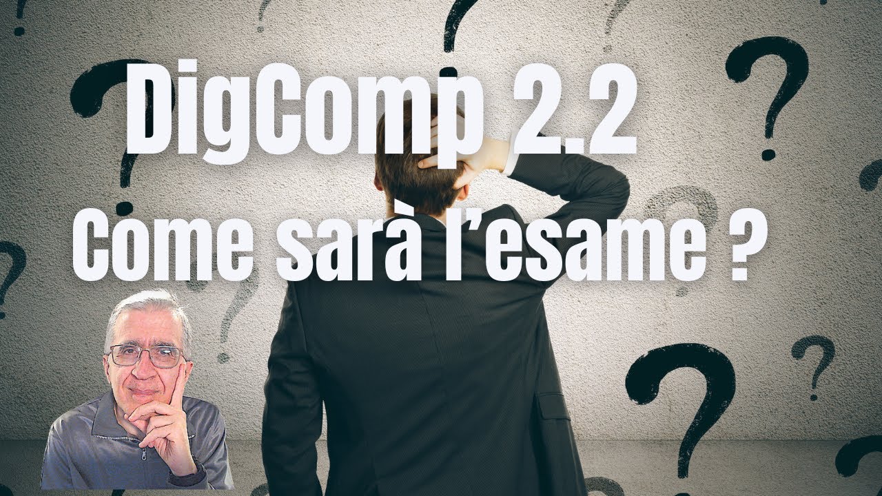 Esame DigComp 2.2: Come sarà strutturato ? 