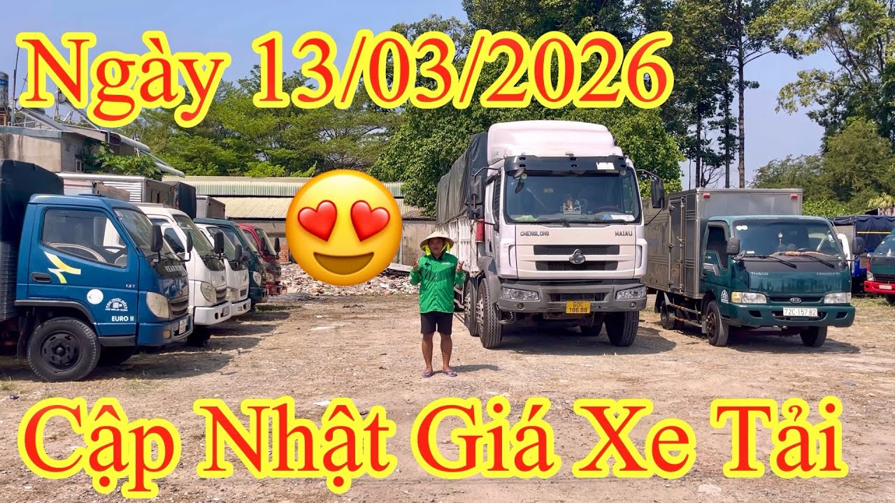 Cập nhật giá Xe Tải ngày 13/03/2026 😍 Rất nhiều xe tải zin cọp mới cập bến/ ĐT: 0783363935 - Hiệp