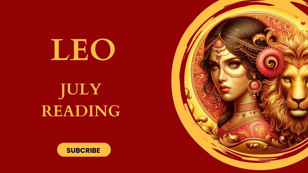 LEO - JULY TAROT READING. A MONTH FOR DECISIONS