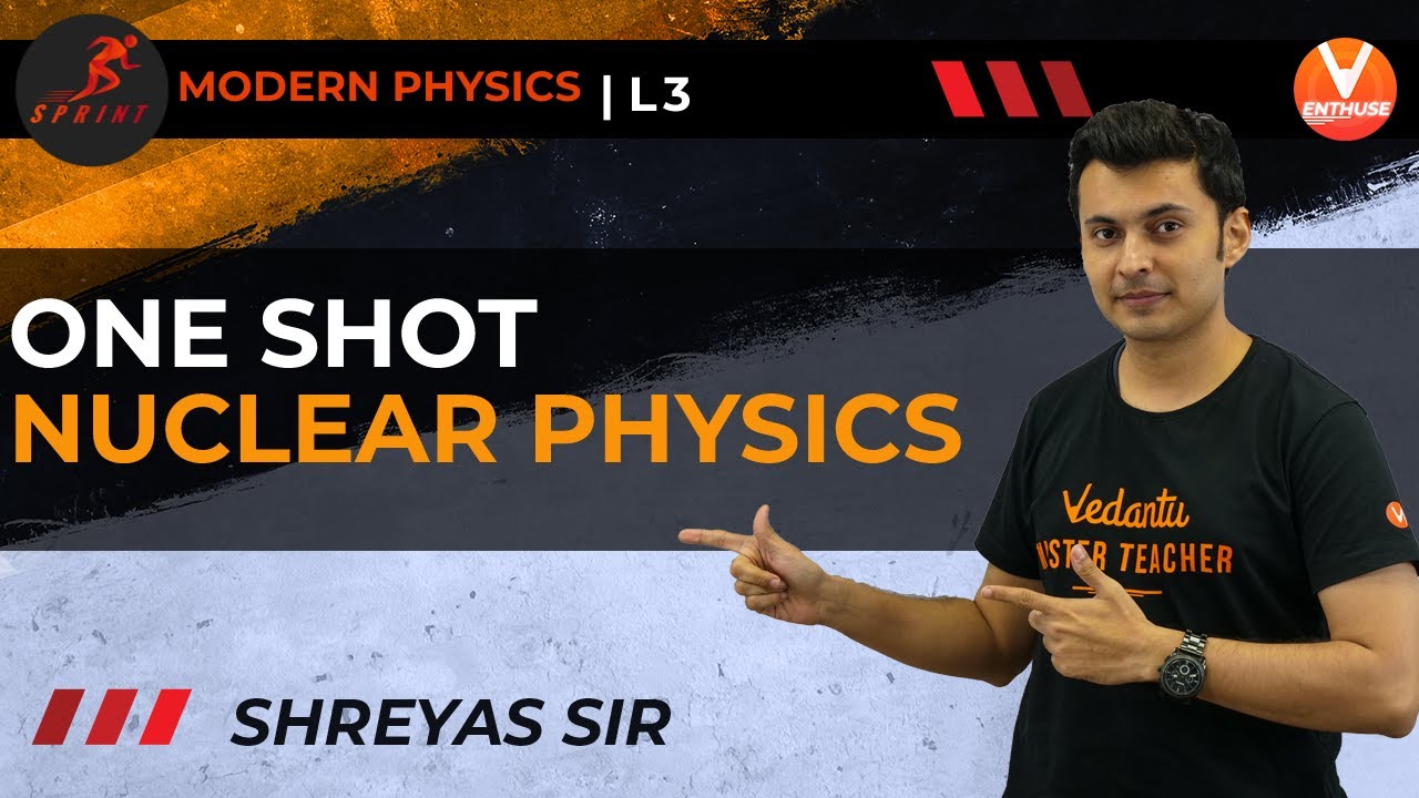 One Shot : Nuclear Physics & PYQ's | Modern Physics L-3 | JEE Sprint 2021 | Vedantu Enthuse English