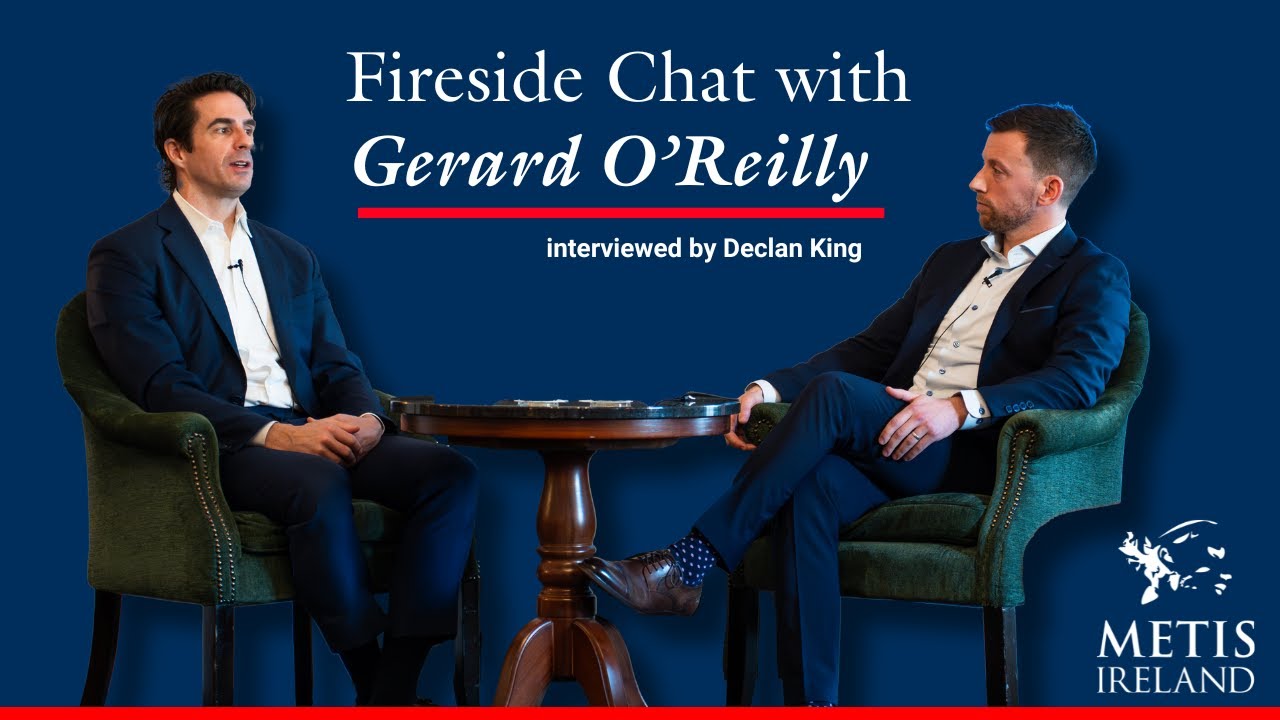 Fireside Chat with Declan King & Gerard O'Reilly