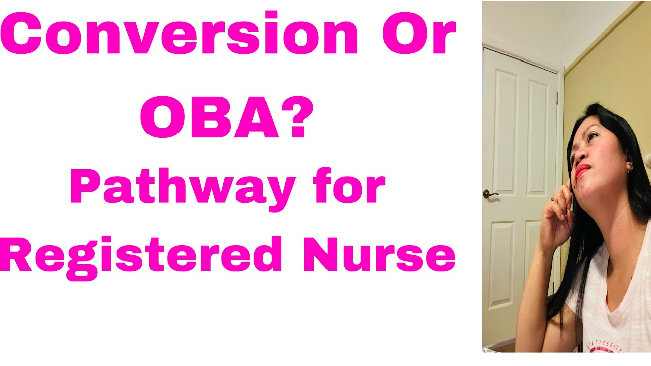 Which is better Conversion Program?or OBA? How to become a Registered Nurse in Australia?How much?