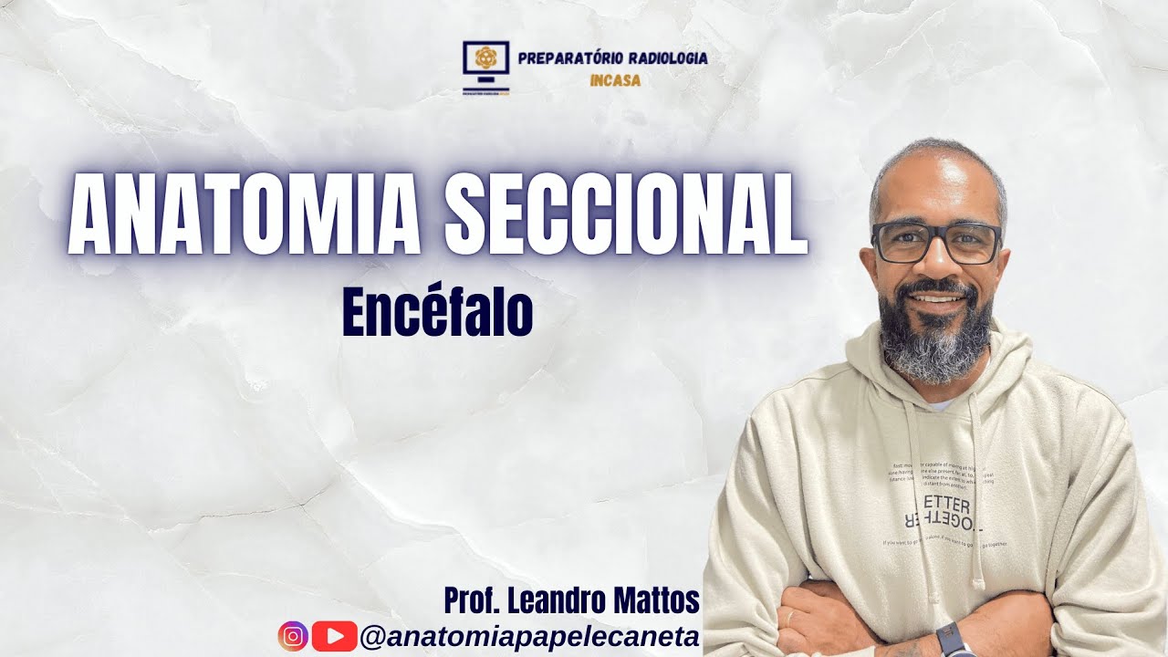 Anatomia Seccional - Aula 01 - Encéfalo